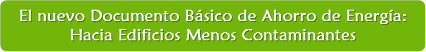 El nuevo Documento Básico de Ahorro de Energía: 
Hacia Edificios Menos Contaminantes